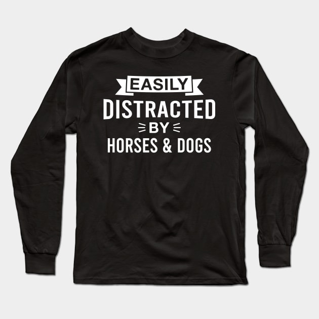 Easily Distracted by Horses and Dogs Long Sleeve T-Shirt by FOZClothing